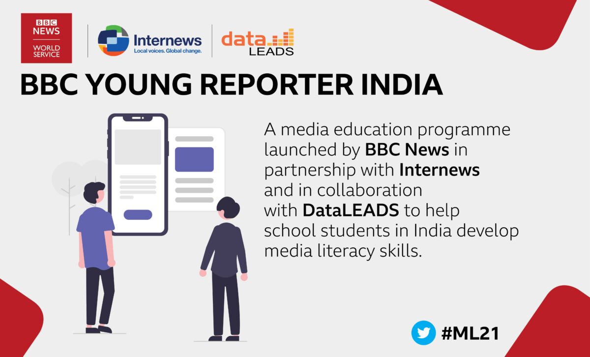 BBC Young Reporter India: A media education programme launched by BBC News in partnership with Internews and in collaboration with DataLEADS to help school students in India develop media literacy skills.