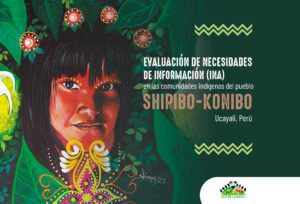 Information Needs Assessment of the Shipibo-Konibo Indigenous Community in Masisea, Peru