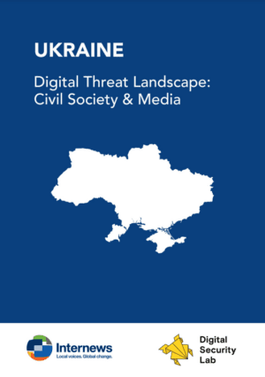 Ukraine Digital Threat Landscape: Civil Society & Media