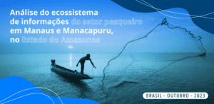 Análise do Ecossistema de Informação do Setor Pesqueiro em Manaus e Manacapuru, no estado do Amazonas.